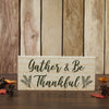 Gather & Be Thankful Wheat Stalks MDF Sign 7x16 - The Village Country Store 