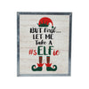 Let Me Take A Selfie Elf Framed Wall Hanging Sign 12x10 - The Village Country Store 